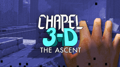 Chapel 3-D: The Ascent
